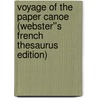 Voyage of the Paper Canoe (Webster''s French Thesaurus Edition) door Inc. Icon Group International