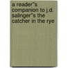 A Reader''s Companion to J.D. Salinger''s The Catcher in the Rye door Peter G. Beidler