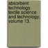 Absorbent Technology. Textile Science and Technology, Volume 13.