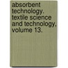 Absorbent Technology. Textile Science and Technology, Volume 13. by P.K. Chatterjee