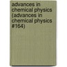 Advances in Chemical Physics (Advances in Chemical Physics #164) by Unknown