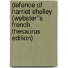 Defence of Harriet Shelley (Webster''s French Thesaurus Edition) door Inc. Icon Group International