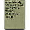 Grand-Daddy Whiskers, M.D. (Webster''s French Thesaurus Edition) by Inc. Icon Group International