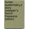 Hunter Quatermain¿s Story (Webster''s French Thesaurus Edition) by Inc. Icon Group International