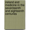 Ireland and Medicine in the Seventeenth and Eighteenth Centuries by Unknown