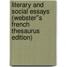 Literary and Social Essays (Webster''s French Thesaurus Edition) by Inc. Icon Group International