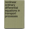 Nonlinear Ordinary Differential Equations in Transport Processes door Roger Ames