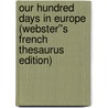 Our Hundred Days in Europe (Webster''s French Thesaurus Edition) by Inc. Icon Group International