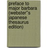 Preface to Major Barbara (Webster''s Japanese Thesaurus Edition) by Inc. Icon Group International