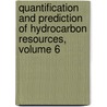 Quantification and Prediction of Hydrocarbon Resources, Volume 6 door Norsk Petroleumsforening