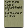 Sams Teach Yourself Adobe® Flash® Cs4 Professional In 24 Hours door Phillip Kerman