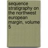 Sequence Stratigraphy on the Northwest European Margin, Volume 5 by R.J. Steel