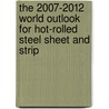 The 2007-2012 World Outlook for Hot-Rolled Steel Sheet and Strip by Inc. Icon Group International