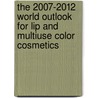The 2007-2012 World Outlook for Lip and Multiuse Color Cosmetics by Inc. Icon Group International