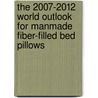 The 2007-2012 World Outlook for Manmade Fiber-Filled Bed Pillows door Inc. Icon Group International