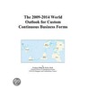 The 2009-2014 World Outlook for Custom Continuous Business Forms by Inc. Icon Group International