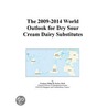 The 2009-2014 World Outlook for Dry Sour Cream Dairy Substitutes door Inc. Icon Group International