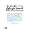 The 2009-2014 World Outlook for Industrial Pattern Manufacturing by Inc. Icon Group International