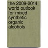 The 2009-2014 World Outlook for Mixed Synthetic Organic Alcohols by Inc. Icon Group International