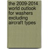 The 2009-2014 World Outlook for Washers Excluding Aircraft Types by Inc. Icon Group International