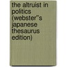 The Altruist in Politics (Webster''s Japanese Thesaurus Edition) door Inc. Icon Group International