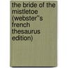 The Bride of the Mistletoe (Webster''s French Thesaurus Edition) door Inc. Icon Group International