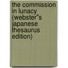 The Commission in Lunacy (Webster''s Japanese Thesaurus Edition) door Inc. Icon Group International