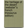 The Heritage of the Desert (Webster''s French Thesaurus Edition) door Inc. Icon Group International