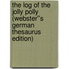The Log of the Jolly Polly (Webster''s German Thesaurus Edition) door Inc. Icon Group International