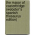 The Mayor of Casterbridge (Webster''s Spanish Thesaurus Edition)