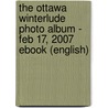 The Ottawa Winterlude Photo Album - Feb 17, 2007 eBook (English) door Arnold D. Vinette