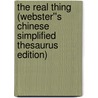The Real Thing (Webster''s Chinese Simplified Thesaurus Edition) by Inc. Icon Group International