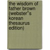 The Wisdom of Father Brown (Webster''s Korean Thesaurus Edition) by Inc. Icon Group International