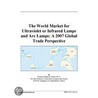 The World Market for Ultraviolet or Infrared Lamps and Arc Lamps door Inc. Icon Group International