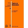 Topics on Domination. Annals of Discrete Mathematics, Volume 48. by Stephen T. Hedetniemi