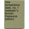 New Temperance Tales. No. 1 (Webster''s Korean Thesaurus Edition) door Inc. Icon Group International