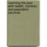 Reaching the Poor with Health, Nutrition, and Population Services door Davidson R. Gwatkin