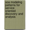 Soa Modeling Patterns For Service Oriented Discovery And Analysis by Michael Bell