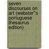 Seven Discourses on Art (Webster''s Portuguese Thesaurus Edition) door Inc. Icon Group International
