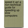 Speed It Up! A Non-Technical Guide for Speeding Up Slow Computers door Michael Müller
