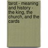 Tarot - Meaning and History - The King, The Church, and The Cards by Anne Burton
