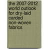 The 2007-2012 World Outlook for Dry-Laid Carded Non-Woven Fabrics by Inc. Icon Group International