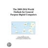 The 2009-2014 World Outlook for General Purpose Digital Computers by Inc. Icon Group International