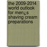 The 2009-2014 World Outlook for Men¿s Shaving Cream Preparations door Inc. Icon Group International