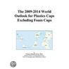 The 2009-2014 World Outlook for Plastics Cups Excluding Foam Cups door Inc. Icon Group International