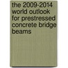The 2009-2014 World Outlook for Prestressed Concrete Bridge Beams by Inc. Icon Group International