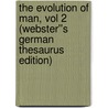 The Evolution of Man, vol 2 (Webster''s German Thesaurus Edition) door Inc. Icon Group International