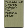 The Insidious Dr. Fu Manchu (Webster''s French Thesaurus Edition) door Inc. Icon Group International