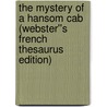 The Mystery of a Hansom Cab (Webster''s French Thesaurus Edition) by Inc. Icon Group International
