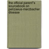 The Official Parent''s Sourcebook on Pelizaeus-Merzbacher Disease door Icon Health Publications